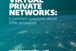 Réseaux privés virtuels (VPN) : 5 questions – réponses d’ESET